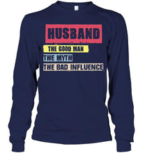 Load image into Gallery viewer, Husband the good man the myth the bad influence Black T Shirt