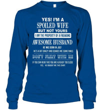 Load image into Gallery viewer, Spoiled wife but not yours property of freaking awesome husband born in july T Shirt