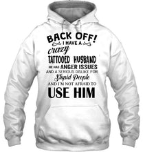Load image into Gallery viewer, Back off I have crazy tattooed husband anger issue serious dislike for stupid people