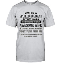 Load image into Gallery viewer, I'm a spoiled husband  of freaking awesome wife don't flirt with me White T Shirt