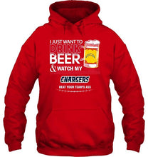 Load image into Gallery viewer, Just want to drink beer watch my Los Angeles Chargers beat your team shirt