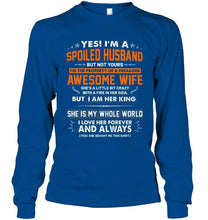 Load image into Gallery viewer, Spoiled husband of freaking awesome wife i am her king she is my whole world shirt