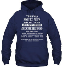 Load image into Gallery viewer, Spoiled wife but not yours property of freaking awesome husband born in october T Shirt
