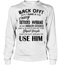 Load image into Gallery viewer, Back off I have crazy tattooed husband anger issue serious dislike for stupid people