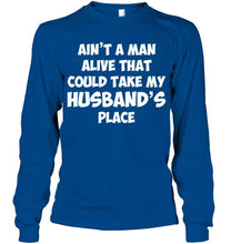 Load image into Gallery viewer, Ain't a man alive that could take my husband's place Black T Shirt