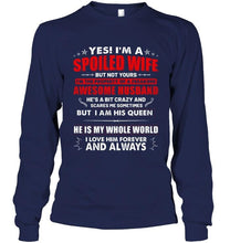 Load image into Gallery viewer, Spoiled wife of a freaking awesome husband i am his queen he is my whole world shirt