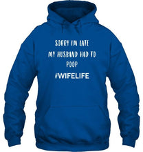 Load image into Gallery viewer, Sorry I'm late my husband had to pop wife life Black T Shirt