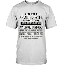 Load image into Gallery viewer, I'm a spoiled wife of freaking awesome husband don't flirt with me White T Shirt