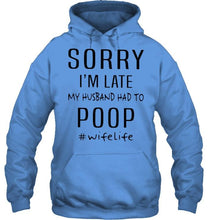 Load image into Gallery viewer, Sorry I'm late my husband had to poop wife life Ash T Shirt