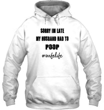 Load image into Gallery viewer, Sorry I'm late my husband had to poop wife live Ash T Shirt