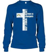 Load image into Gallery viewer, All I need today is a little bit of Los Angeles Chargers and a whole lot of Jesus cross shirt