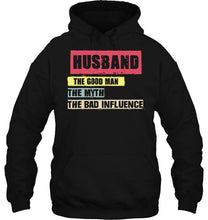 Load image into Gallery viewer, Husband the good man the myth the bad influence Black T Shirt