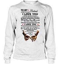 Load image into Gallery viewer, To my husband Just to say I love you never seems enough White Hoodie