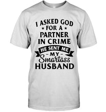 Load image into Gallery viewer, I asked god for partner in crime he sent me my smartas husband shirt