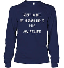Load image into Gallery viewer, Sorry I'm late my husband had to pop wife life Black T Shirt
