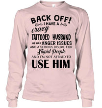 Load image into Gallery viewer, Back off I have crazy tattooed husband anger issue serious dislike for stupid people