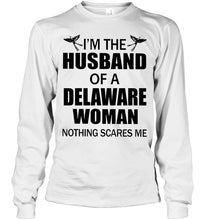 Load image into Gallery viewer, I'm husband of a Delaware woma nothing scares me White T Shirt