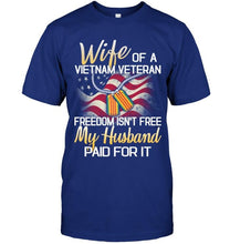 Load image into Gallery viewer, Wife of Vietnam veteran freedom isn't free my husband paid for it shirt