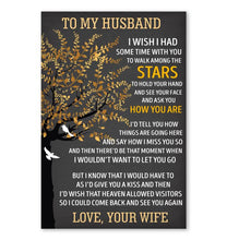 Load image into Gallery viewer, Wife to husband I wish I had some time with you to walk among the stars poster