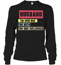 Load image into Gallery viewer, Husband the good man the myth the bad influence Black T Shirt