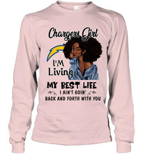 Load image into Gallery viewer, Los Angeles Chargers girl living my best life ain't goin back and forth with you shirt
