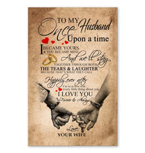 Load image into Gallery viewer, To my husband once upon a time I became yours you became mine I love you forever and always poster