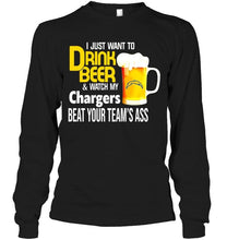 Load image into Gallery viewer, I just want to drink beer watch my Los Angeles Chargers beat your team shirt