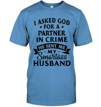 Load image into Gallery viewer, I asked god for partner in crime he sent me my smartas husband shirt