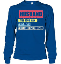 Load image into Gallery viewer, Husband the good man the myth the bad influence Black T Shirt