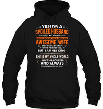 Load image into Gallery viewer, Spoiled husband of freaking awesome wife i am her king she is my whole world shirt