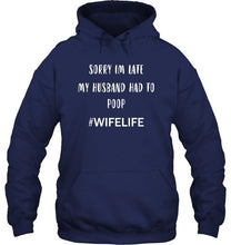 Load image into Gallery viewer, Sorry I'm late my husband had to pop wife life Black T Shirt
