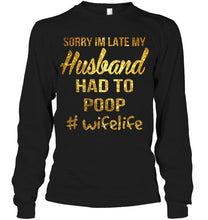 Load image into Gallery viewer, Sorry I'm late my husband had to poop wife life Navy T Shirt