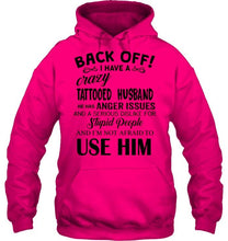 Load image into Gallery viewer, Back off I have crazy tattooed husband anger issue serious dislike for stupid people