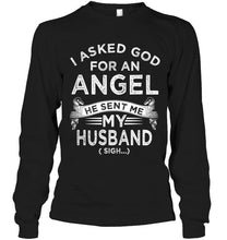 Load image into Gallery viewer, I asked god fo angel he sent me my husband sigh shirt