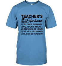 Load image into Gallery viewer, Teacher's husband she's working i don't know when she'll be home Ash T Shirt