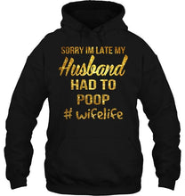 Load image into Gallery viewer, Sorry I'm late my husband had to poop wife life Navy T Shirt