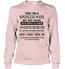 Load image into Gallery viewer, I'm a spoiled wife of freaking awesome husband don't flirt with me White T Shirt