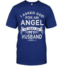 Load image into Gallery viewer, I asked god fo angel he sent me my husband sigh shirt