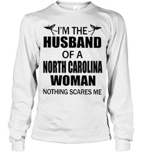 Load image into Gallery viewer, I'm husband of a North Carolina woma nothing scares me White T Shirt