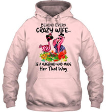 Load image into Gallery viewer, Behind every crazy wife is a husband who made her that way flamingo shirt