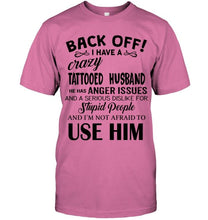 Load image into Gallery viewer, Back off I have crazy tattooed husband anger issue serious dislike for stupid people