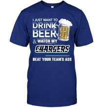 Load image into Gallery viewer, Just want to drink beer and watch Los Angeles Chargers beat your team shirt