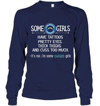 Load image into Gallery viewer, Some los angeles chargers girls have tattoos pretty eyes thick thighs cus too much It's me shirt