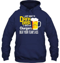 Load image into Gallery viewer, I just want to drink beer watch my Los Angeles Chargers beat your team shirt