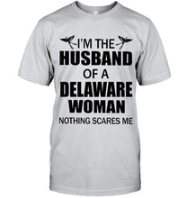 Load image into Gallery viewer, I'm husband of a Delaware woma nothing scares me White T Shirt