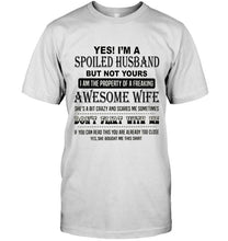 Load image into Gallery viewer, I'm a spoiled husband  of freaking awesome wife don't flirt with me White T Shirt