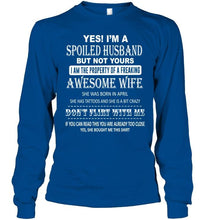 Load image into Gallery viewer, Spoiled husband but not your property of awesome wife born in April T Shirt