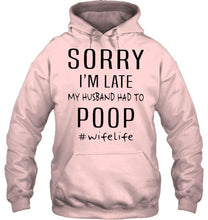 Load image into Gallery viewer, Sorry I'm late my husband had to poop wife life Ash T Shirt