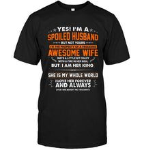 Load image into Gallery viewer, Spoiled husband of freaking awesome wife i am her king she is my whole world shirt