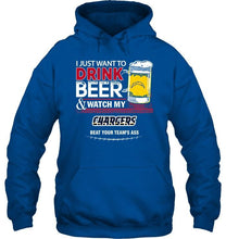 Load image into Gallery viewer, Just want to drink beer watch my Los Angeles Chargers beat your team shirt